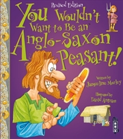 Buy You Wouldn't Want To Be An Anglo-Saxon Peasant!