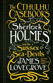 Buy The Cthulhu Casebooks - Sherlock Holmes And The Sussex Sea-Devils