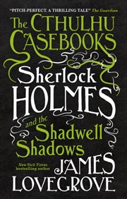 Buy The Cthulhu Casebooks - Sherlock Holmes And The Shadwell Shadows
