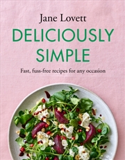 Buy Deliciously Simple : Fast, Fuss-Free Recipes For Any Occasion