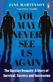 Buy You May Never See Us Again : The Barclay Dynasty: A Story Of Survival, Secrecy And Succession