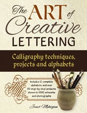 Buy Art Of Creative Lettering: Calligraphy Techniques, Projects And Alphabets