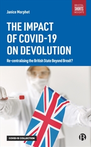 Buy The Impact Of Covid-19 On Devolution : Recentralising The British State Beyond Brexit?