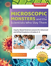 Buy Microscopic Monsters And The Scientists Who Slay Them : Inquiry-Based Science Lessons For Advanced A