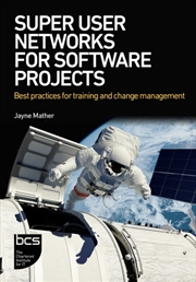 Buy Super User Networks For Software Projects : Best Practices For Training And Change Management