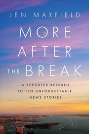 Buy More After The Break : A Reporter Returns To Ten Unforgettable News Stories