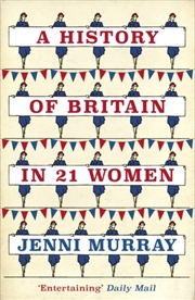 Buy A History Of Britain In 21 Women : A Personal Selection