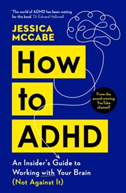 Buy How To Adhd : An Insider's Guide To Working With Your Brain (Not Against It)
