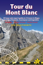 Buy Tour Du Mont Blanc Trailblazer Guide : 50 Large-Scale Maps & Guides To 12 Towns & Villages Including