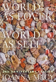 Buy World As Lover, World As Self : Courage For Global Justice And Ecological Renewal
