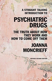 Buy A Straight Talking Introduction To Psychiatric Drugs : The Truth About How They Work And How To Come