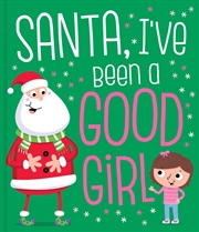 Buy Santa I've Been a Good Girl - Picture Book