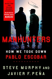 Buy Manhunters : How We Took Down Pablo Escobar