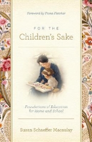 Buy For The Children's Sake : Foundations Of Education For Home And School