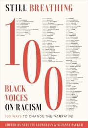 Buy Still Breathing : 100 Black Voices On Racism--100 Ways To Change The Narrative