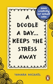 Buy A Doodle A Day Keeps The Stress Away : Quick Creativity For Instant Calm