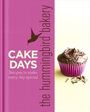 Buy The Hummingbird Bakery Cake Days : Recipes To Make Every Day Special