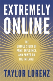 Buy Extremely Online : The Untold Story Of Fame, Influence And Power On The Internet