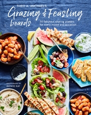 Buy Grazing & Feasting Boards : 50 Fabulous Sharing Platters For Every Mood And Occasion
