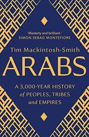 Buy Arabs : A 3,000-Year History Of Peoples, Tribes And Empires