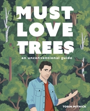 Buy Must Love Trees : An Unconventional Guide