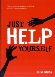 Buy Just Help Yourself : The Common Sense Guide To Dealing With Life's Ups And Downs
