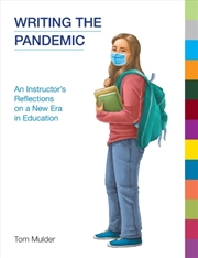 Buy Writing The Pandemic : An Instructor's Reflections On A New Era In Education