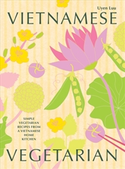 Buy Vietnamese Vegetarian : Simple Vegetarian Recipes From A Vietnamese Home Kitchen