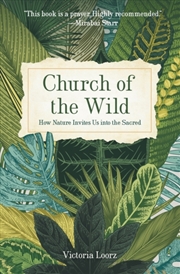 Buy Church Of The Wild : How Nature Invites Us Into The Sacred