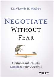 Buy Negotiate Without Fear : Strategies And Tools To Maximize Your Outcomes