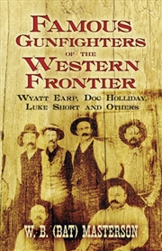 Buy Famous Gunfighters Of The Western Frontier : Wyatt Earp, "Doc" Holliday, Luke Short And Others