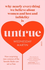Buy Untrue : Why Nearly Everything We Believe About Women And Lust And Infidelity Is Untrue