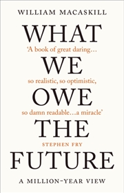Buy What We Owe The Future : The Sunday Times Bestseller