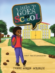Buy Little T Goes To School : Little T - Tales Of A Jamaican Boy