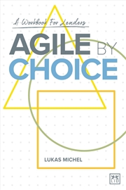 Buy Agile By Choice : A Workbook For Leaders