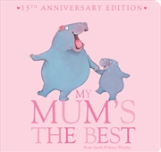 Buy My Mum's The Best: Board Book (15th Anniversary Edition)