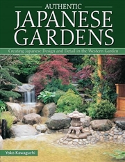 Buy Authentic Japanese Gardens : Creating Japanese Design And Detail In The Western Garden
