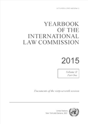 Buy Yearbook Of The International Law Commission 2015 : Vol. 2: Part 1: Documents Of The Sixty-Sixth Ses
