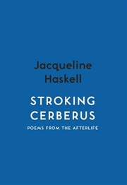 Buy Stroking Cerberus : Poems From The Afterlife