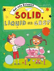 Buy Get Into Science: Solid, Liquid Or Gas?