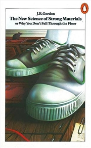 Buy The New Science Of Strong Materials : Or Why You Don't Fall Through The Floor