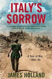 Buy Italy’S Sorrow : A Year Of War 1944–45