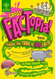 Buy Gross FACTopia! : Follow the Trail of 400 Foul Facts [Britannica]