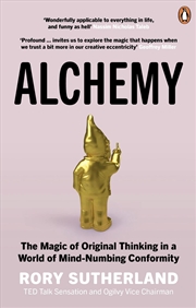 Buy Alchemy : The Magic of Original Thinking in a World of Mind-Numbing Conformity