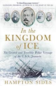Buy In the Kingdom of Ice : The Grand and Terrible Polar Voyage of the USS Jeannette