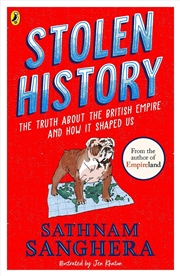 Buy Stolen History : The truth about the British Empire and how it shaped us