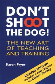 Buy Don't Shoot the Dog! : The New Art of Teaching and Training