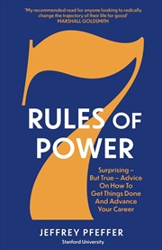 Buy 7 Rules of Power : Surprising - But True - Advice on How to Get Things Done and Advance Your Career