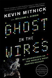 Buy Ghost In The Wires : My Adventures as the World's Most Wanted Hacker