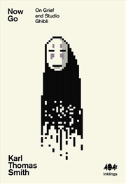 Buy Now Go : On Grief and Studio Ghibli